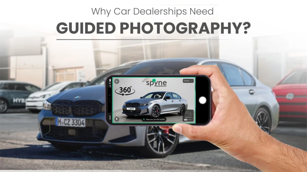 Why Car Dealerships Need Guided Photography?