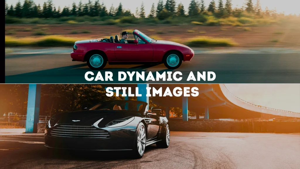 car Dynamic and Still Images